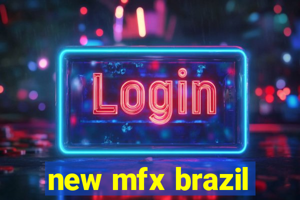 new mfx brazil